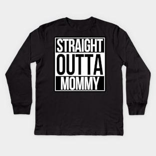 Straight Outta Mommy Kids Long Sleeve T-Shirt